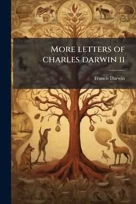More letters of charles darwin ii by Darwin, Francis