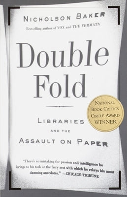 Double Fold: Libraries and the Assault on Paper by Baker, Nicholson