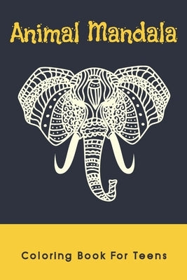 Animal Mandala Coloring Book For Teens: Stress Relieving Animal Designs by Chan, Matt