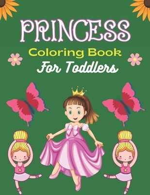 PRINCESS Coloring Book For Toddlers: Cute Princess Coloring Book for Toddlers Preschooler, Princess Drawing Activity Book for Children's - Unique Gift by Publications, Srsumonjr