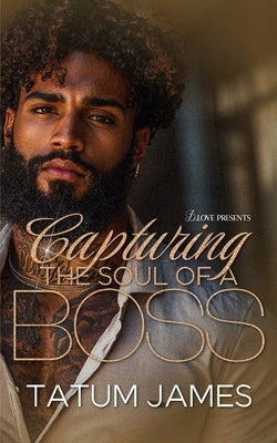 Capturing the Soul of a Boss by James, Tatum