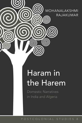 Haram in the Harem: Domestic Narratives in India and Algeria by Zamora, Maria C.