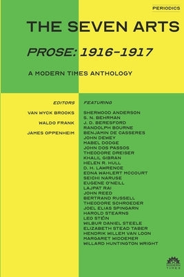 The Seven Arts (Prose: 1916-1917): A Modern Times Anthology by Stromberg, David