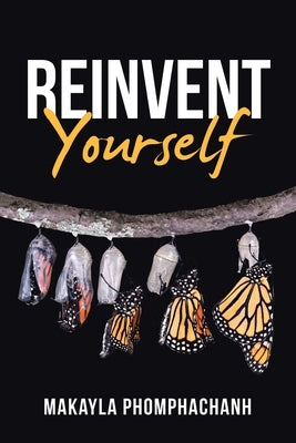 Reinvent Yourself by Phomphachanh, Makayla