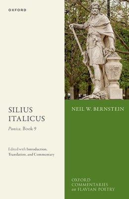 Silius Italicus: Punica, Book 9: Edited with Introduction, Translation, and Commentary by Bernstein, Neil W.