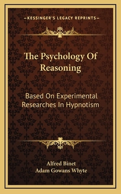 The Psychology Of Reasoning: Based On Experimental Researches In Hypnotism by Binet, Alfred