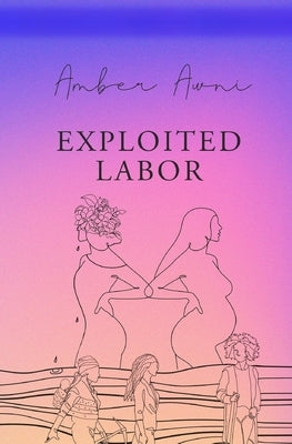 exploited labor by Awni, Amber