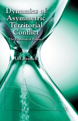 Dynamics of Asymmetric Territorial Conflict: The Evolution of Patience by Resnick, U.