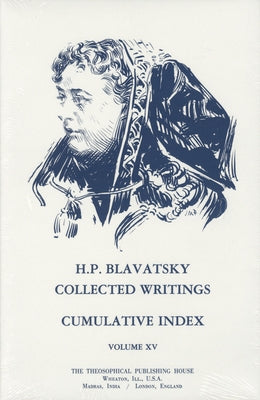 Collected Writings of H. P. Blavatsky, Vol. 15 (Index) by Blavatsky, H. P.