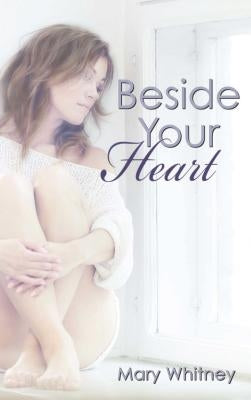Beside Your Heart by Whitney, Mary