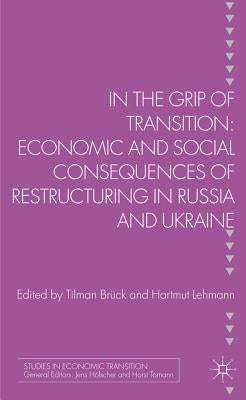 In the Grip of Transition: Economic and Social Consequences of Restructuring in Russia and Ukraine by Bruk, T.