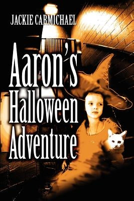 Aaron's Halloween Adventure by Carmichael, Jackie