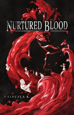 Nurtured Blood by K, Priscila