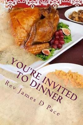 You're Invited to Dinner by Pace, James D.