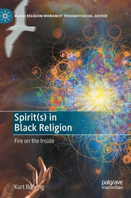 Spirit(s) in Black Religion: Fire on the Inside by Buhring, Kurt
