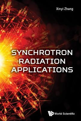Synchrotron Radiation Applications by Zhang, Xinyi