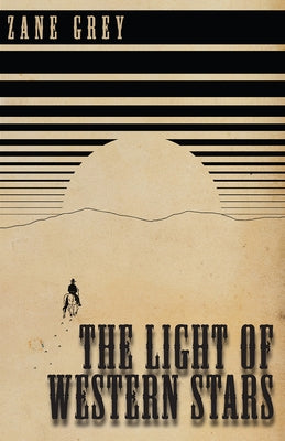 The Light of Western Stars by Grey, Zane