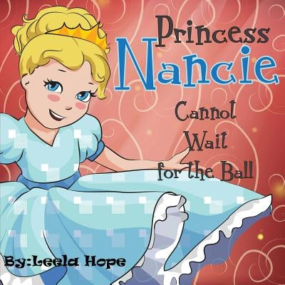 Princess Nancie Can't Wait for the Ball by Hope, Leela