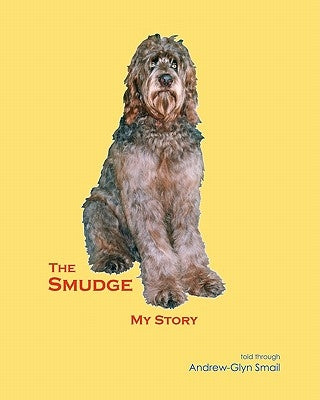 The Smudge: My Story by Smail, Andrew-Glyn