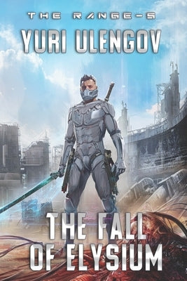 The Fall of Elysium (The Range Book #5): LitRPG Series by Ulengov, Yuri