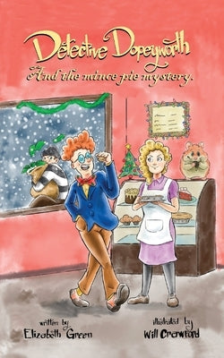 Detective Dopeyworth and the Mince Pie Mystery by Green, Elizabeth