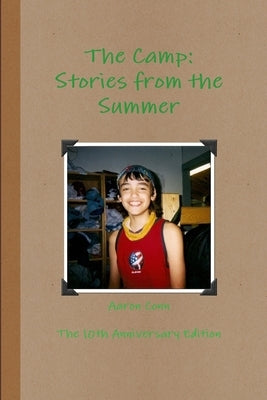 The Camp: Stories from the Summer- 10th Anniversary Edition by Conn, Aaron