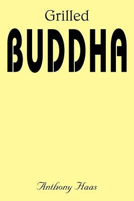 Grilled Buddha by Haas, Anthony