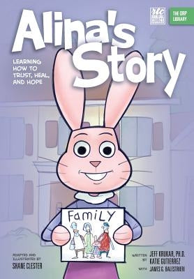 Alina's Story: Learning How to Trust, Heal, and Hope (The ORP Library) by Krukar, Jeff