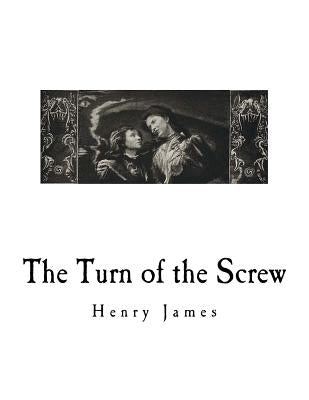 The Turn of the Screw by James, Henry