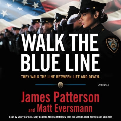 Walk the Blue Line: No Right, No Left--Just Cops Telling Their True Stories to James Patterson. by Patterson, James