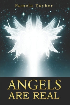 Angels Are Real by Tucker, Pamela