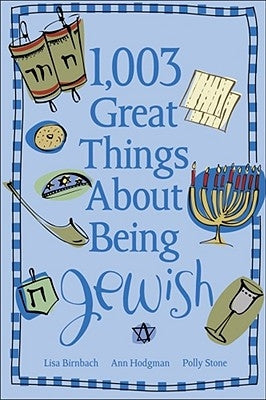 1,003 Great Things about Being Jewish by Birnbach, Lisa