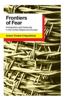 Frontiers of Fear: Immigration and Insecurity in the United States by Chebel d'Appollonia, Ariane