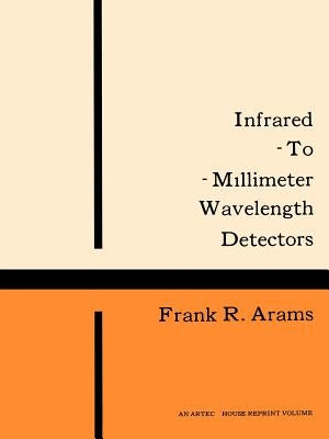 Infrared-To-Millimeter Wavelength Detectors by Arams, Frank R.