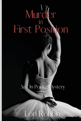Murder in First Position: An On Pointe Mystery by Robbins, Lori