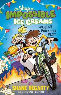 The Shop of Impossible Ice Creams: Perilous Pineapple Plot: Book 3 by Hegarty, Shane