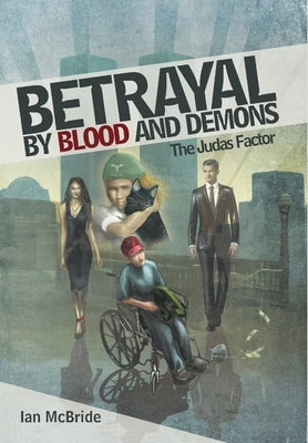 Betrayal by Blood and Demons: The Judas Factor by McBride, Ian
