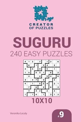 Creator of puzzles - Suguru 240 Easy Puzzles 10x10 (Volume 9) by Krylov, Mykola