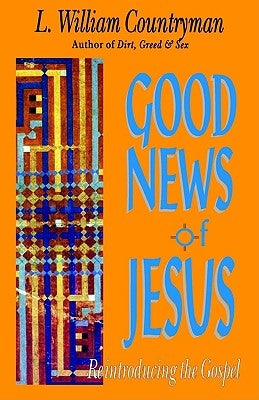 Good News of Jesus by Countryman, L. William