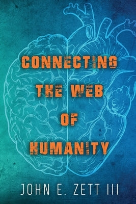 Connecting the Web of Humanity by Zett, John E., III