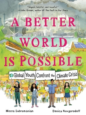 A Better World Is Possible: Global Youth Confront the Climate Crisis by Subramanian, Meera