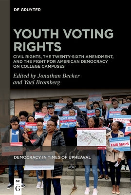 Youth Voting Rights: Civil Rights, the Twenty-Sixth Amendment, and the Fight for American Democracy on College Campuses by Becker, Jonathan