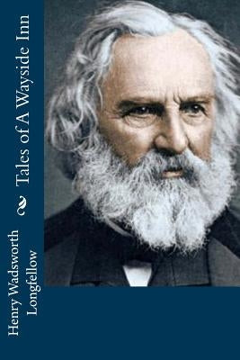 Tales of A Wayside Inn by Longfellow, Henry Wadsworth