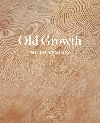 Mitch Epstein: Old Growth by Epstein, Mitch