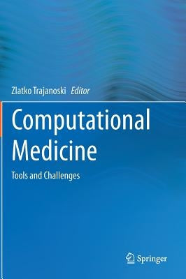 Computational Medicine: Tools and Challenges by Trajanoski, Zlatko