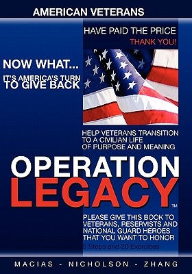 Operation Legacy: I am an American Hero Who Has Served My Country, Now What? by Zhang