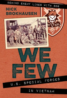 We Few: U.S. Special Forces in Vietnam by Brokhausen, Nick