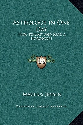 Astrology in One Day: How to Cast and Read a Horoscope by Jensen, Magnus