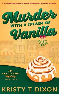 Murder With a Splash of Vanilla by Dixon, Kristy T.