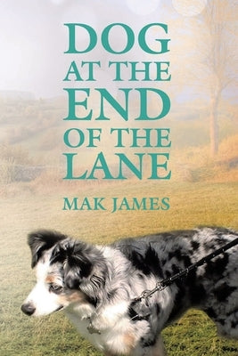 Dog at the End of the Lane by James, Mak